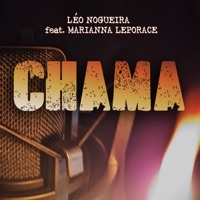 Chama (feat. Marianna Leporace) - Single - Léo Nogueira