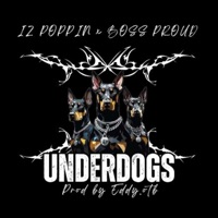 UNDERDOGS (feat. Boss Proud) - Single - IZ POPPIN