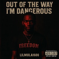 Out of the way I'm dangerous - Single - Lilmula1600