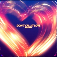 DON'T CALL IT LOVE