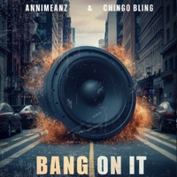 Bang On It - Single - Chingo Bling & Annimeanz