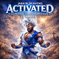 ACTIVATED (feat. Loj Prodical, ChristLikeZay, Glow Out & ProdbyLucid) - Single - Jabari Heavens