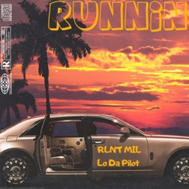 Runnin (feat. Lo Da Pilot) Rlnt Mil