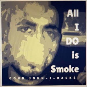 ALL I DO IS SMOKE (feat. J-Rack$)