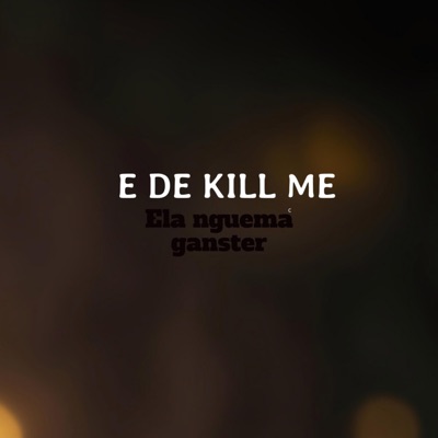 E de kill me - Single