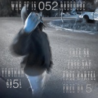 Who Tf Is 052 Rudedude - Ahkgondoya