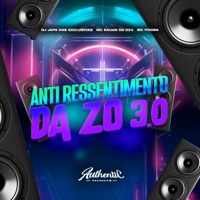 Anti Ressentimento da Zo 3.O (feat. MC Pogba & Mc Kauan da Dz4) - Single - DJ japa das exclusivas