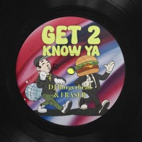 Get 2 Know Ya - Single - DJ burgerhead & FRASER