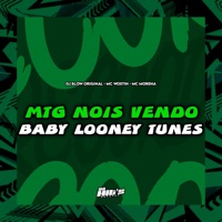 MTG Nois Vendo Baby Looney Tunes (feat. Só Hits Records) - Single - DJ BLOW ORIGINAL, Mc Wostin & MC Morena