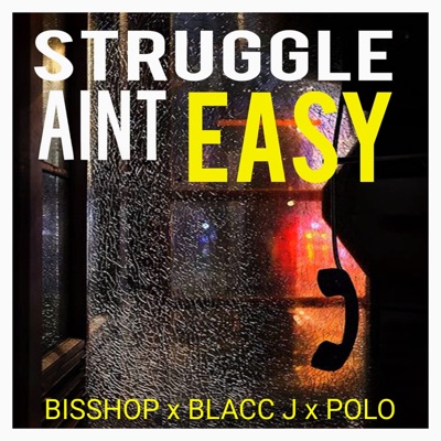 STRUGGLE AIN’T EASY (feat. Blacc J DA Chief & Polo Produce) - Single