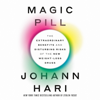 Magic Pill: The Extraordinary Benefits and Disturbing Risks of the New Weight-Loss Drugs (Unabridged) - Johann Hari