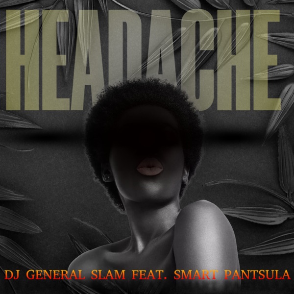 Headache (feat. Smart Pantsula) - Single