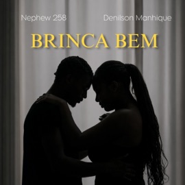 Brinca Bem Nephew258 & Denilson Manhique