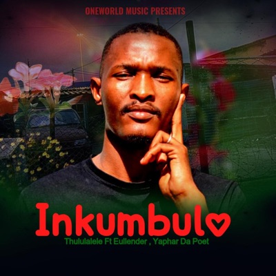 Inkumbulo (feat. Eullender & Yaphar The Poet) - Single