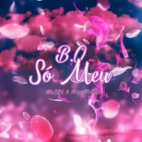 B.O Só Meu - Single - Mr. GBL & NoyaNoBeat