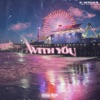 With You (feat. Lou Tha Writer) - Single