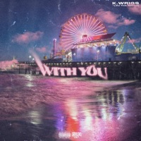 With You (feat. Lou Tha Writer) - Single - K. Wrigs