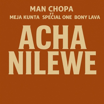 Achanilewe (feat. Meja Kunta, Special One & Bony lava) - Single