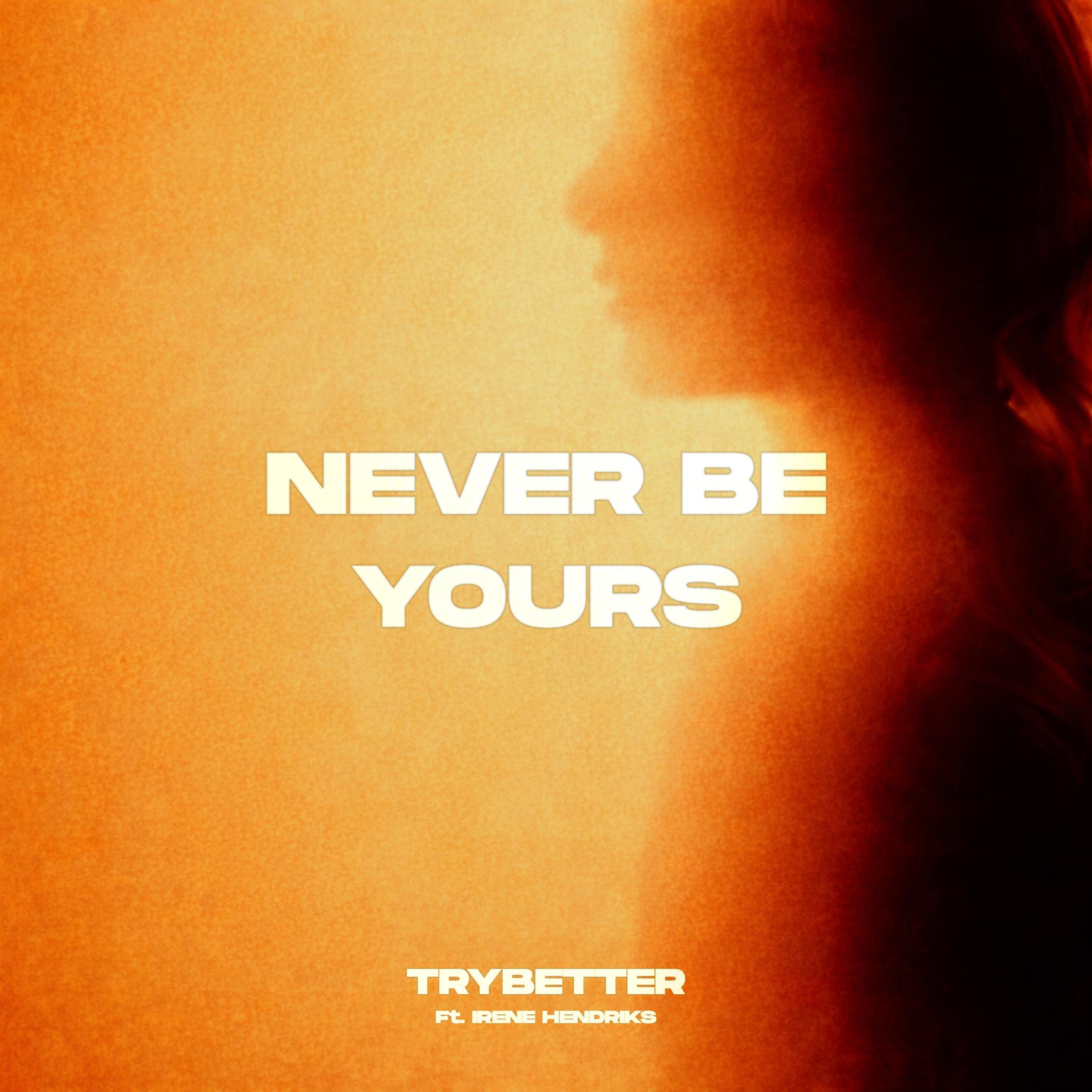 Never Be Yours (feat. Irene Hendriks) - Single