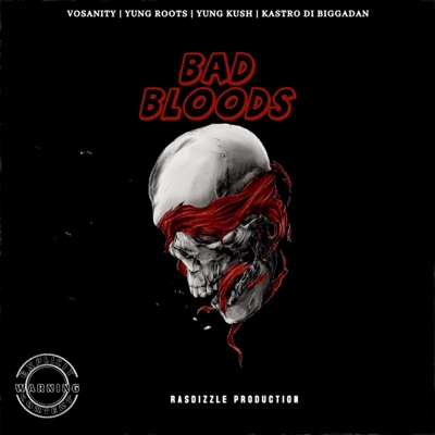 Bad Bloods (feat. Yung Roots, Yung Kush & Kastro Di Bigga Dan) - Single