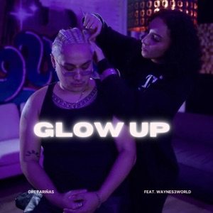 Glow Up (feat. WAYNES3WORLD)