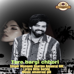 Tere Bargi Chhori