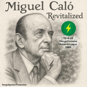 TS 6.05 Miguel Caló Revitalized (Marga Fontana & Roberto Luque 1965) - TangoSparks
