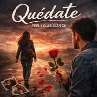 Quédate (Yoel y DLA, Juan Ch) - Single - Yoel & DLA