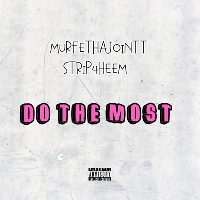 Do The Most (feat. Strip4heem) - Single