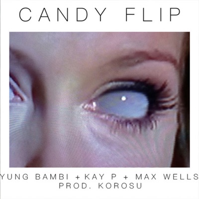 Candy Flip (feat. Siyanda Stillwell, Kay P, Max Wells & Korosu) - Single
