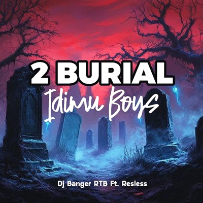 2 Burial Idimu Boys (feat. Resless) - Single