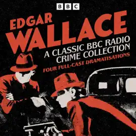 Edgar Wallace: A Classic BBC Radio Crime Collection