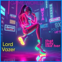 GAME WORLD (feat. that lady like her) - Single - Lord Vazer