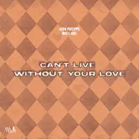 Can't Live Without Your Love — JEAN PHILIPPE, MOLE (DE)
