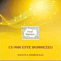 Cu noi este Dumnezeu — Oastea Domnului & Corul Timotheos