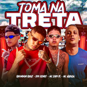 Toma na Treta (feat. Mc Abrasa)