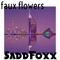 Faux Flowers (Remix) - Saddfoxx lyrics