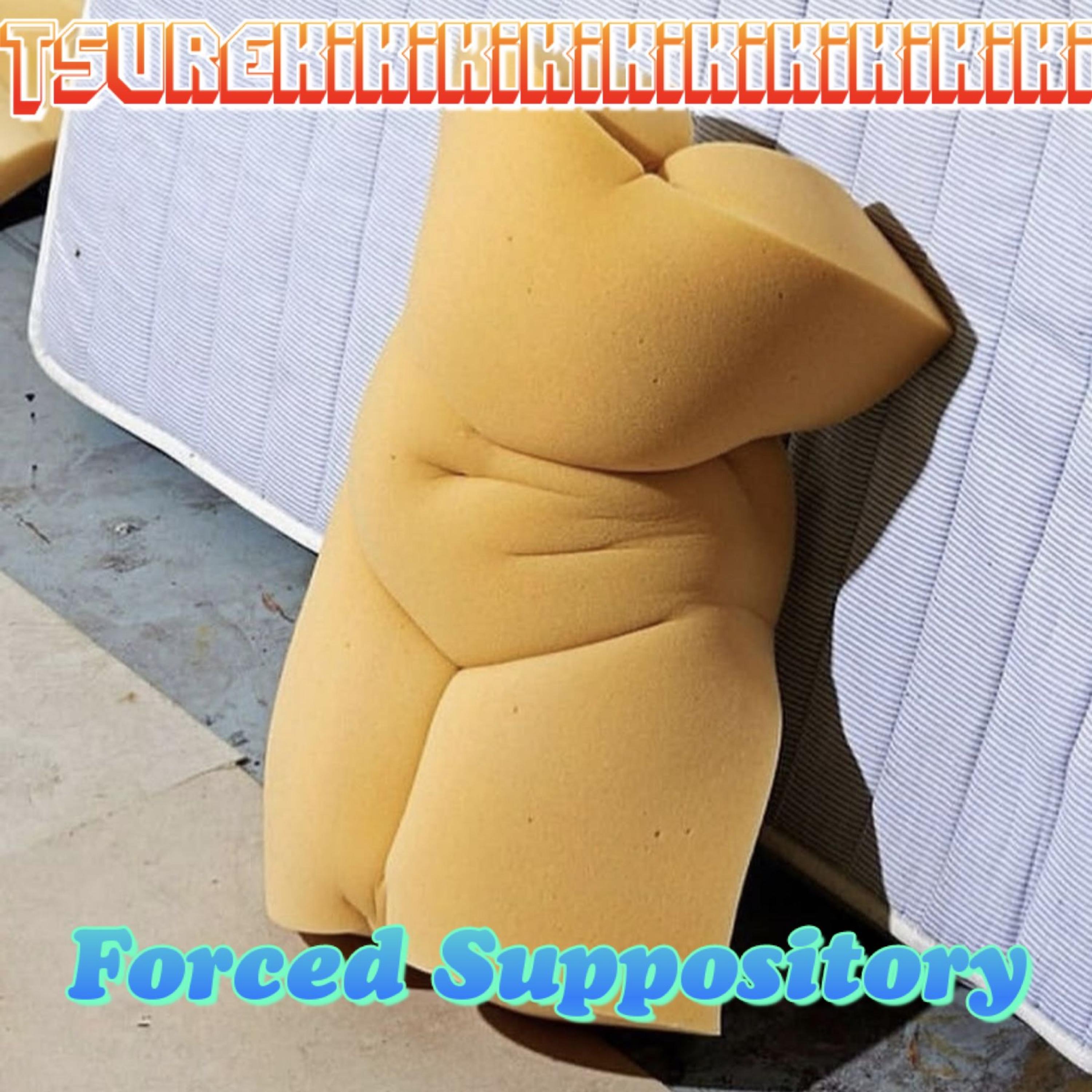 Forced Suppository - Single