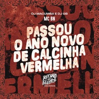 Passou o Ano Novo de Calcinha Vermelha - Single - MC BN, DJ Macumba & DJ GB