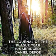 The Journal of the Plague Year ( Unabridged ) - Daniel Defoe
