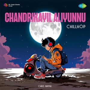 Chandrikayil Aliyunnu (Chillhop)