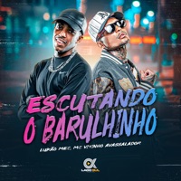 Escutando o Barulhinho - Single - MC Vitinho Avassalador & Lukão Mec