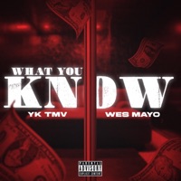 What You Know - Single - YK-TMV & Wes Mayo