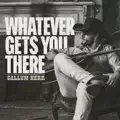 Whatever Gets You There