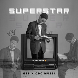 Superstar (feat. MSB) ODG MUSIC