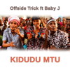 Offside Trick - Kidudu Mtu (feat. Baby J) artwork