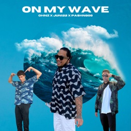 ON MY WAVE (feat. Ohnz & Juni22) Pashn808