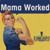 Mama Worked