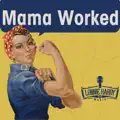 Mama Worked