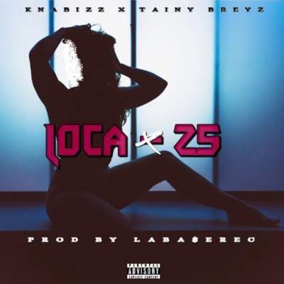 Loca - 25 (feat. Knabizz) - Single